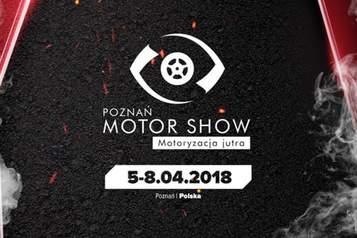 Poznań Motor Show 2018 rusza 5 kwietnia