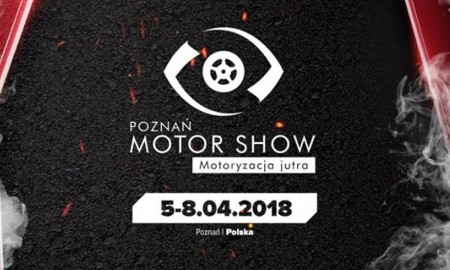 Poznań Motor Show 2018 rusza 5 kwietnia
